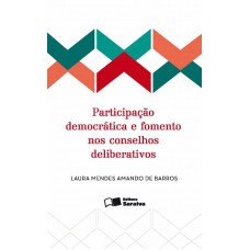 Participação Democrática E Fomento Nos Conselhos Deliberativos: O Exemplo Paradigmático Da Infância E Adolescência - 1ª Edição De 2016