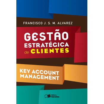 Gestão Estratégica De Clientes: Key Account Management