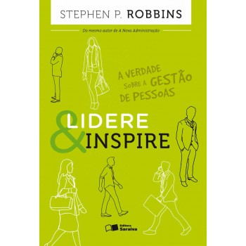 Lidere & Inspire: A Verdade Sobre A Gestão De Pessoas