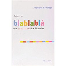 SOBRE O BLABLABLA E O MAS-MAS DOS FILOSOFOS