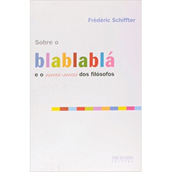 SOBRE O BLABLABLA E O MAS-MAS DOS FILOSOFOS