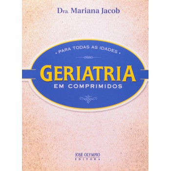 Geriatria Em Comprimidos Para Todas As Idades