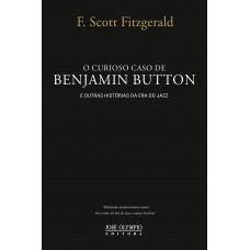 O Curioso Caso De Benjamin Button E Outras Histórias Da Era Do Jazz