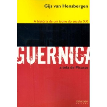 Guernica: A História De Um ícone Do Século Xx: A História De Um ícone Do Século Xx