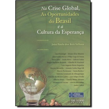 Na Crise Global, As Oportunidades Do Brasil E A Cultura Da Esperança