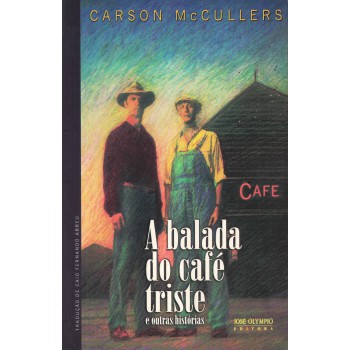 A Balada Do Café Triste E Outras Histórias