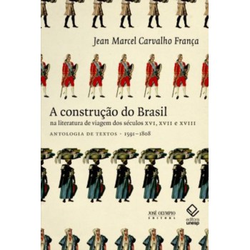 A Construção Do Brasil Na Literatura De Viagem Dos Séculos Xvi, Xvii E Xvii