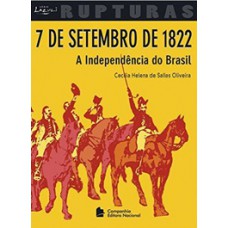 7 De Setembro De 1822 - A Independência Do Brasil