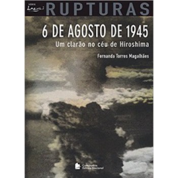 6 De Agosto De 1945 - Um Clarão No Céu De Yoroshima