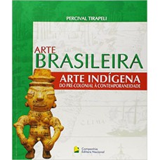 Arte Brasileira - Arte Indígena: Do Pré-colonial à Contemporaneidade