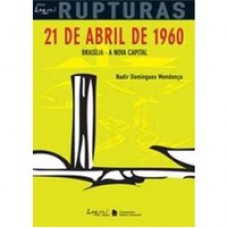 21 De Abril De 1960 - Brasília - A Nova Capital