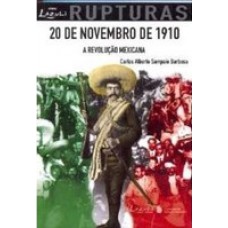 20 De Novembro De 1910 - A Revolução Mexicana