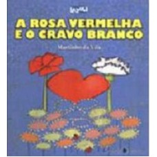 A Rosa Vermelha E O Cravo Branco