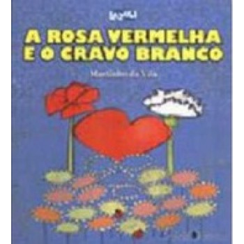 A Rosa Vermelha E O Cravo Branco