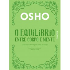 O Equilíbrio Entre Corpo E Mente: Usando Sua Mente Para Curar Seu Corpo