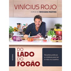 Do Lado Do Fogão: Receitas Práticas E Criativas Para Ter à Mão Na Cozinha