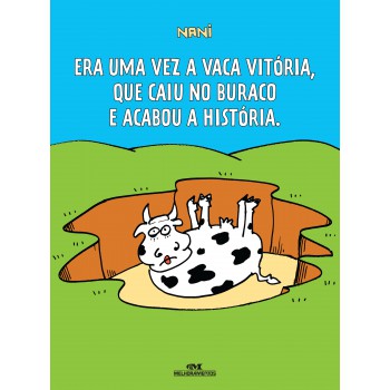 Era Uma Vez A Vaca Vitória, Que Caiu No Buraco E Acabou A História