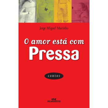 O Amor Está Com Pressa: Contos