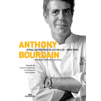 Anthony Bourdain: Afinal, As Receitas Do Les Halles - Nova York