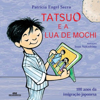 Tatsuo E A Lua De Mochi: 100 Anos Da Imigração Japonesa