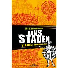 Hans Staden: Viagens E Aventuras No Brasil