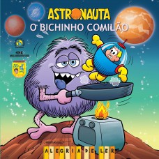 Astronauta: O Bichinho Comilão