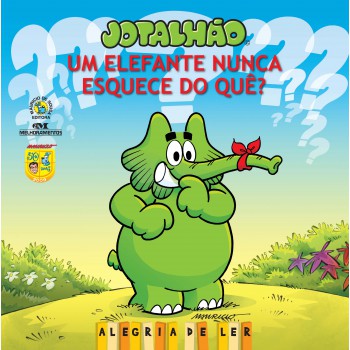 Jotalhão: Um Elefante Nunca Esquece Do Quê?