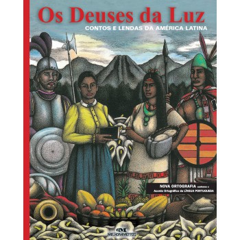 Os Deuses Da Luz: Contos E Lendas Da América Latina