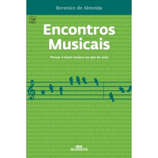 Encontros Musicais: Pensar E Fazer Música Na Sala De Aula