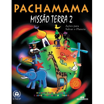 Pachamama - Missão Terra 2: Ações Para Salvar O Planeta