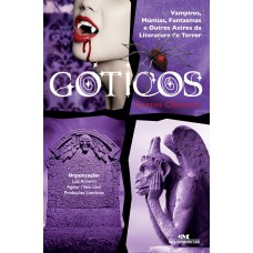 Góticos, Contos Clássicos: Vampiros, Múmias, Fantasmas E Outros Astros Da Literatura De Terror