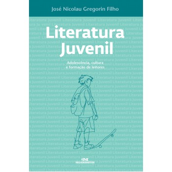 Literatura Juvenil: Adolescência, Cultura E Formação De Leitores