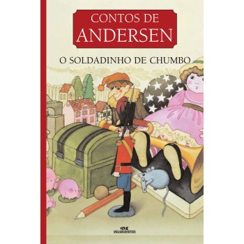 Contos De Andersen: O Soldadinho De Chumbo