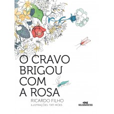 O Cravo Brigou Com A Rosa