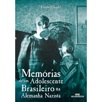 Memórias De Um Adolescente Brasileiro Na Alemanha Nazista