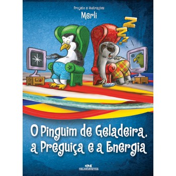 O Pinguim De Geladeira, A Preguiça E A Energia Elétrica