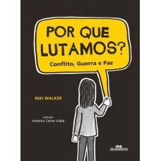 Por Que Lutamos? Conflito, Guerra E Paz