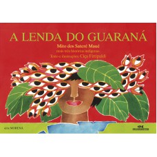 A Lenda Do Guaraná: Mais Três Histórias Indígenas