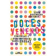 Doces Venenos: Conversas E Desconversas Sobre Drogas