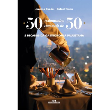 50 Restaurantes Com Mais De 50 - 5 Décadas Da Gastronomia Paulistana