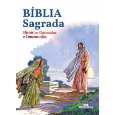 Bíblia Sagrada: Histórias Ilustradas E Comentadas