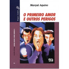 O Primeiro Amor E Outros Perigos