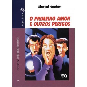 O Primeiro Amor E Outros Perigos