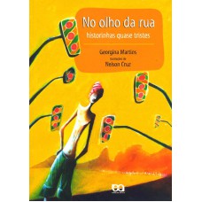 No Olho Da Rua: Historinhas Quase Tristes