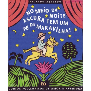 No Meio Da Noite Escura Tem Um Pé De Maravilha!