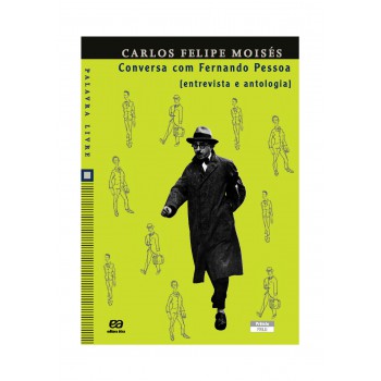 Conversa Com Fernando Pessoa [entrevista E Antologia]