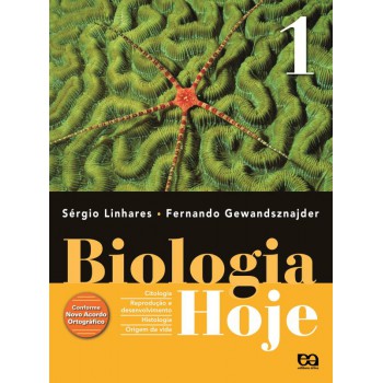 Biologia Hoje - Volume 1 - 1º Ano: Citologia - Histologia