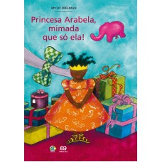 Princesa Arabela, Mimada Que Só Ela!