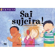 Sai, Sujeira!: Cuidados Com O Corpo