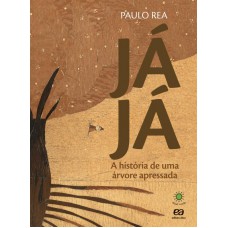 Já Já: A História De Uma árvore Apressada